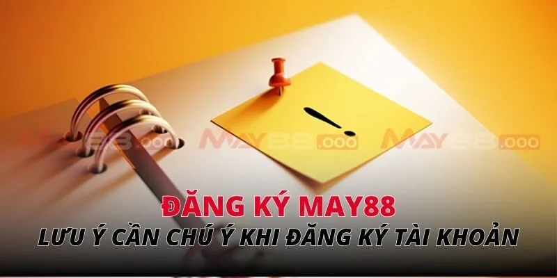Những lưu ý cần chú ý khi đăng ký tài khoản