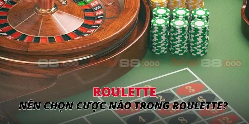 roulette Nên chọn cược nào trong roulette?